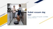 Robot vacuum dog hair