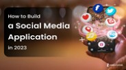 How to Build a Social Media Application in 2023