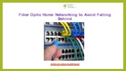 Fiber Optic Home Networking to Avoid Falling Behind