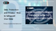 Data Protection and Privacy: How to Safeguard User Data