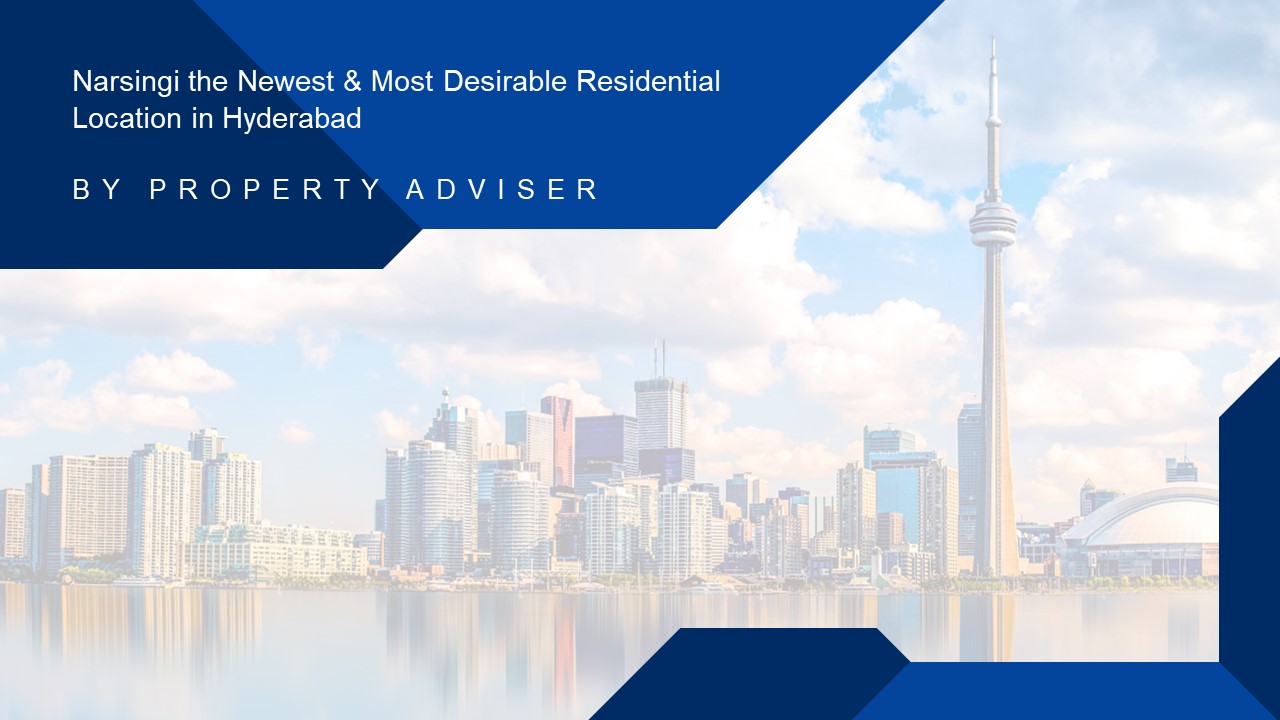 Narsingi the Newest & Most Desirable Residential Location in Hyderabad