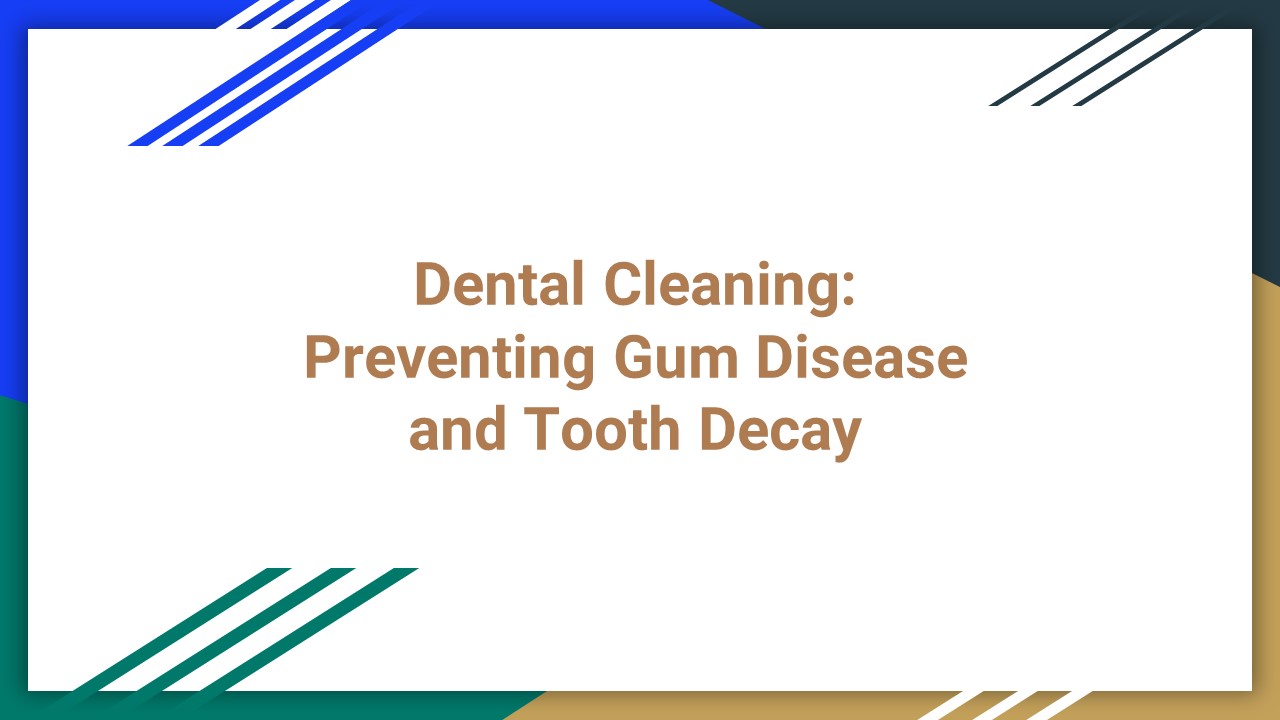 Dental Cleaning: Preventing Gum Disease and Tooth Decay