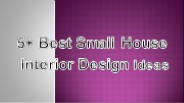 5+ Best Small Home Interior Design Ideas