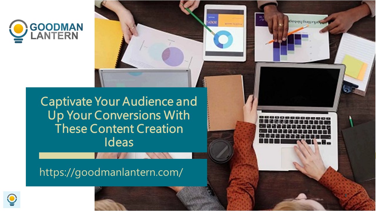 Content Creation Ideas to Captivate Audience and Up Your Conversions