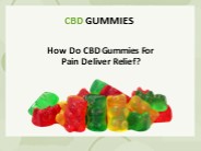 How Do CBD Gummies For Pain Deliver Relief?