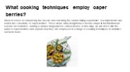 What cooking techniques employ caper berries?