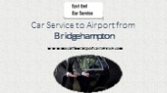 Car service to airport from Bridgehampton