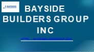 Bayside Builders Group Inc