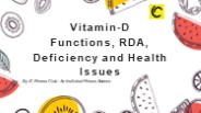 Vitamin D (Functions, RDA, Deficiency and health issues.