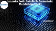 Innovating Quality Control in the Semiconductor Manufacturing Industry