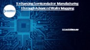 Enhancing Semiconductor Manufacturing through Advanced Wafer Mapping