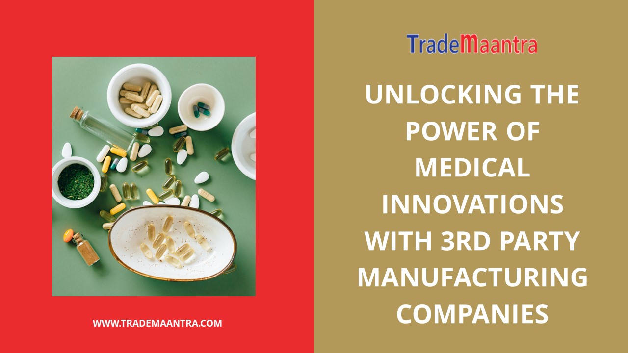 Unlocking the Power of Medical Innovations with 3rd Party Manufacturing Companies