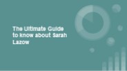 The Ultimate Guide to know about Sarah Lazow