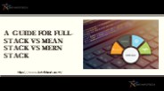 A Guide for Full-Stack vs MEAN Stack vs MERN Stack Development