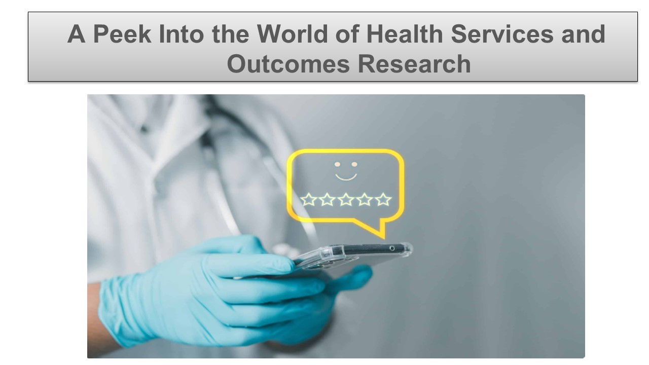 A Peek Into the World of Health Services and Outcomes Research