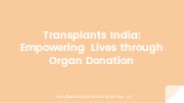 Transplants India: Empowering Lives Through Organ Donation
