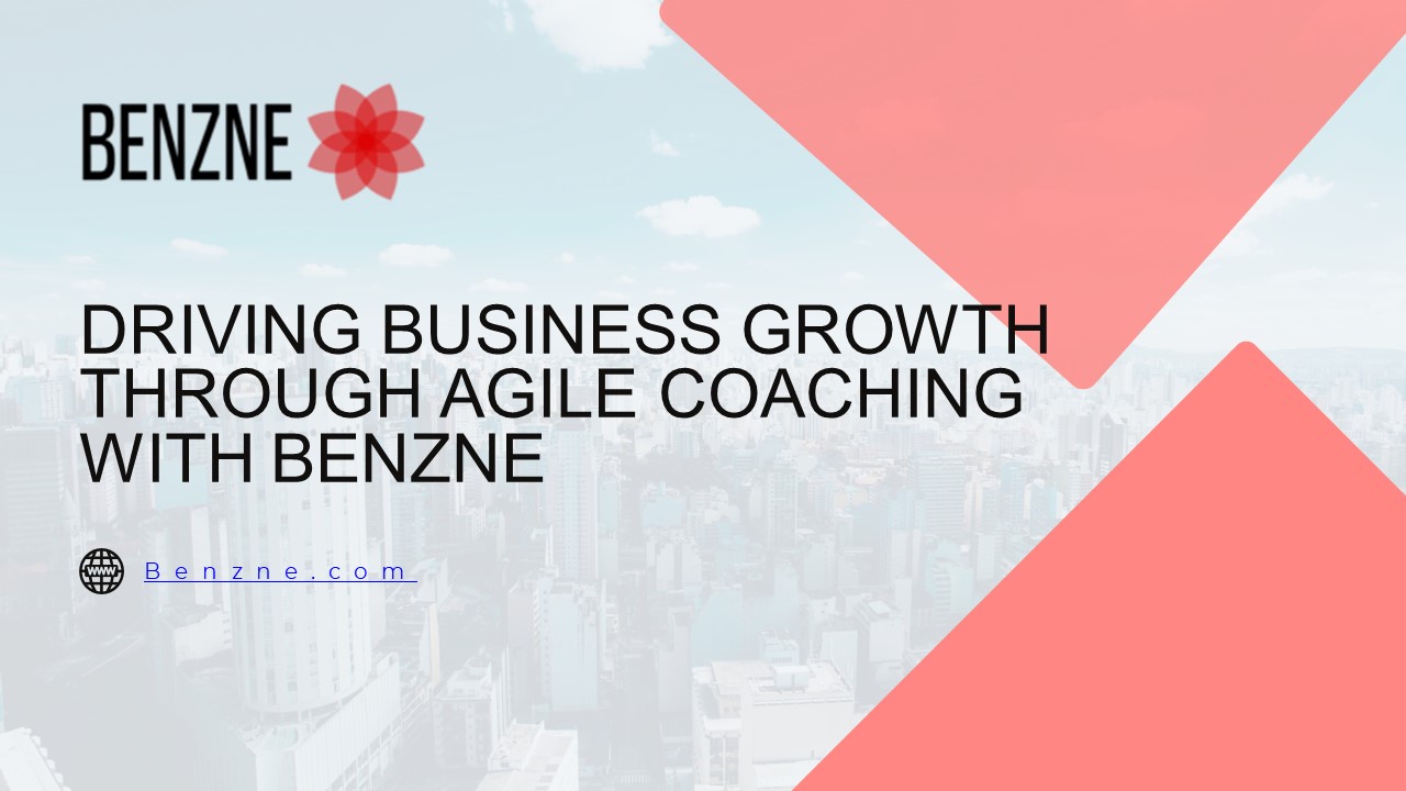 Driving Business Growth through Agile Coaching with Benzne