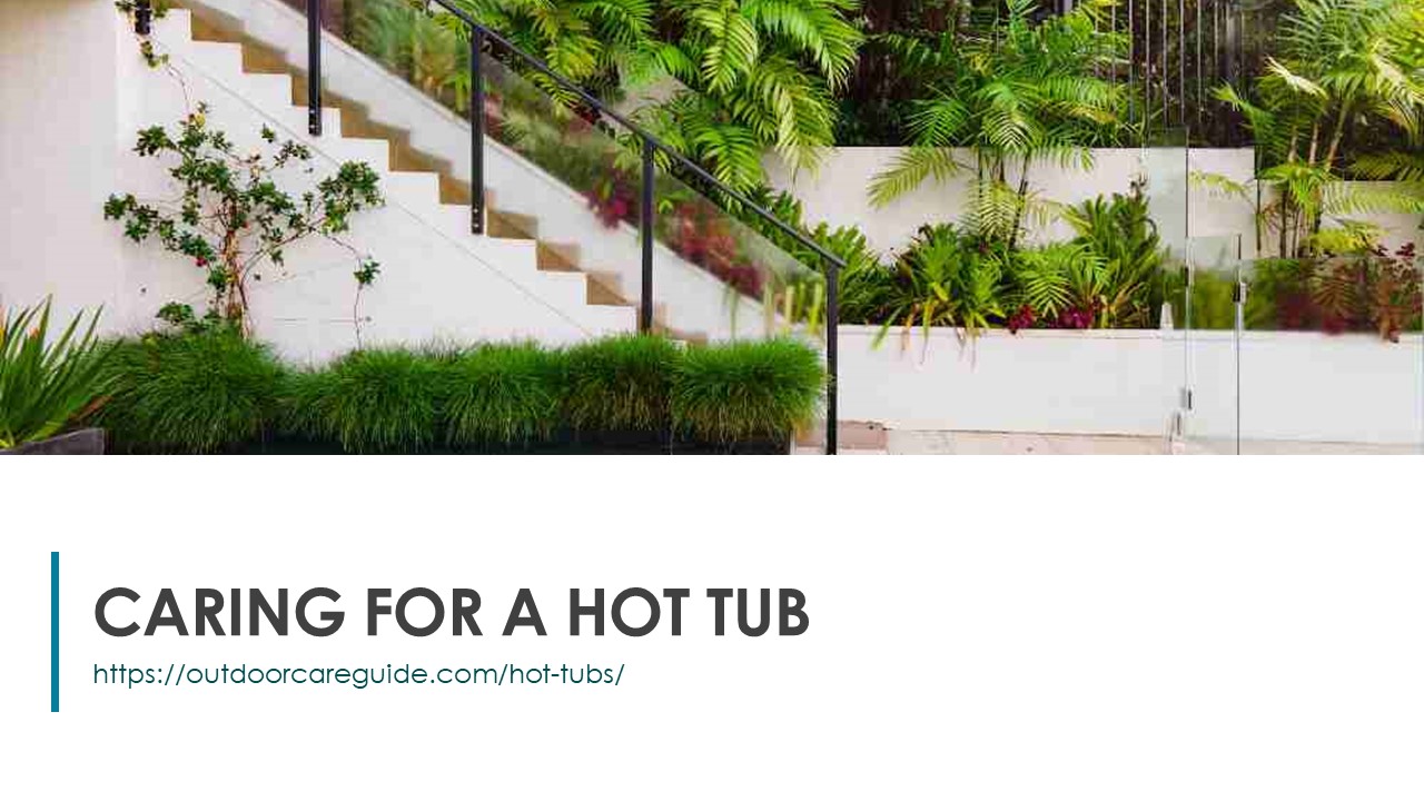 CARING FOR A HOT TUB