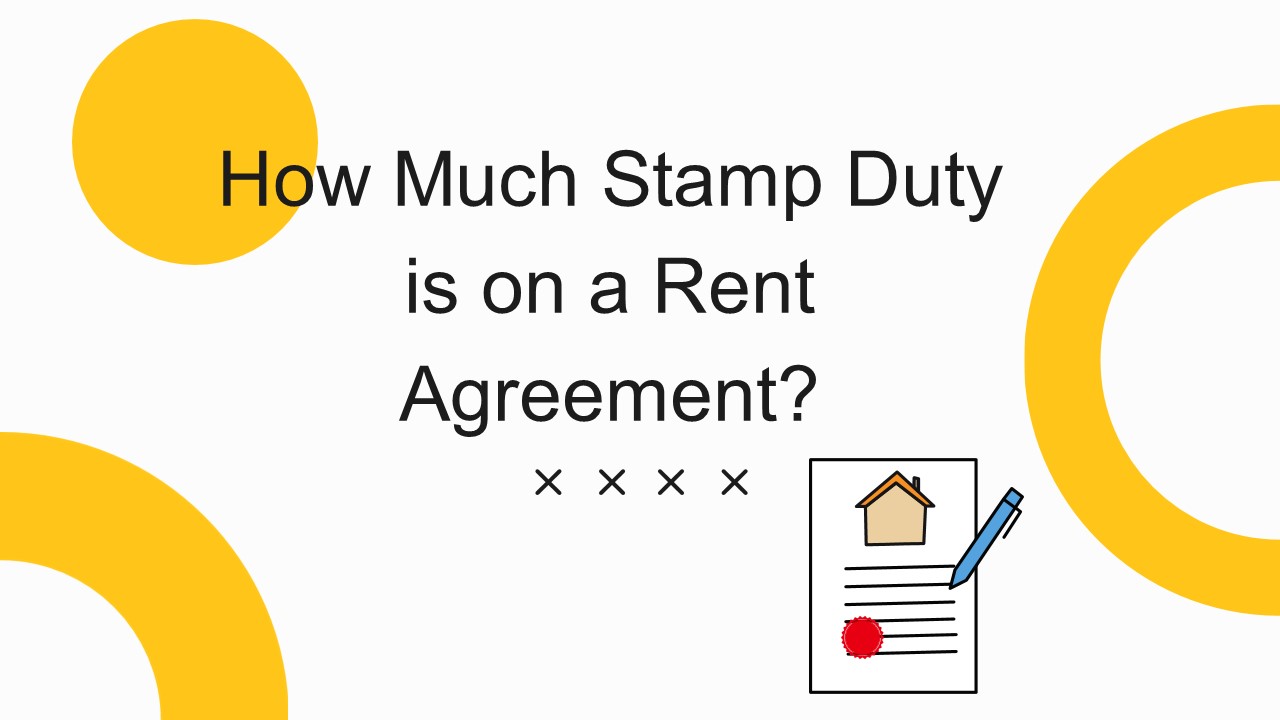 How Much Stamp Duty is on a Rent Agreement?