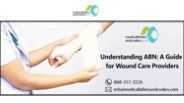Understanding ABN: A Guide for Wound Care Providers