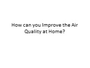 How can you Improve the Air Quality at Home?
