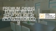Premium Dining Furniture at Apkainterior.com