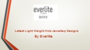 Latest Light Weight Kids Jewellery Designs | Everlite