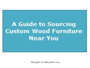 A Guide to Sourcing Custom Wood Furniture Near You