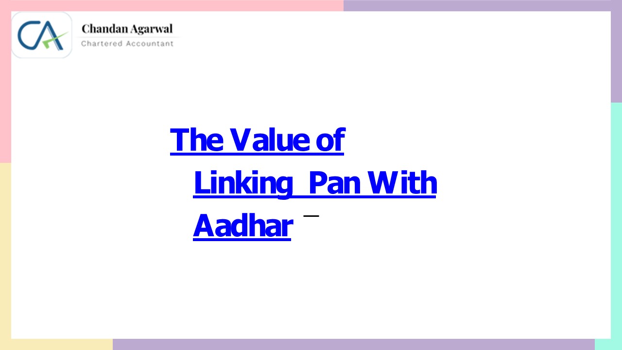 The Value of Linking Pan With Aadhar