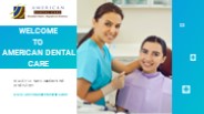 American Dental Care - Dr. Amit Patel