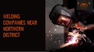 Welding companies near Northern District