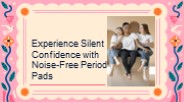 Whisper Quite: Experience Silent Confidence with Noise-Free Pads