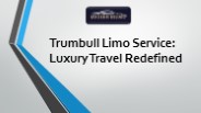 Trumbull Limo Service Luxury Travel Redefined
