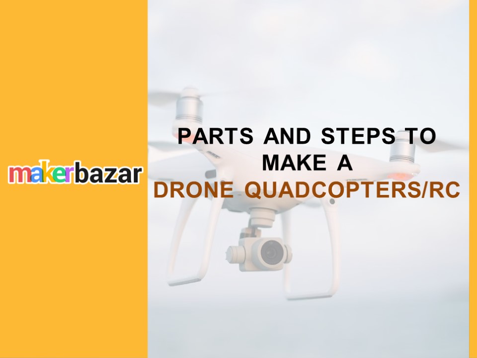 PARTS AND STEPS TO MAKE A DRONE QUADCOPTERS-RC.pptx