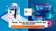 Things You Do Not Know About App Development?