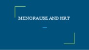 MENOPAUSE AND HRT