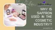 WHY IS SAFFRON USED IN THE COSMETIC INDUSTRY
