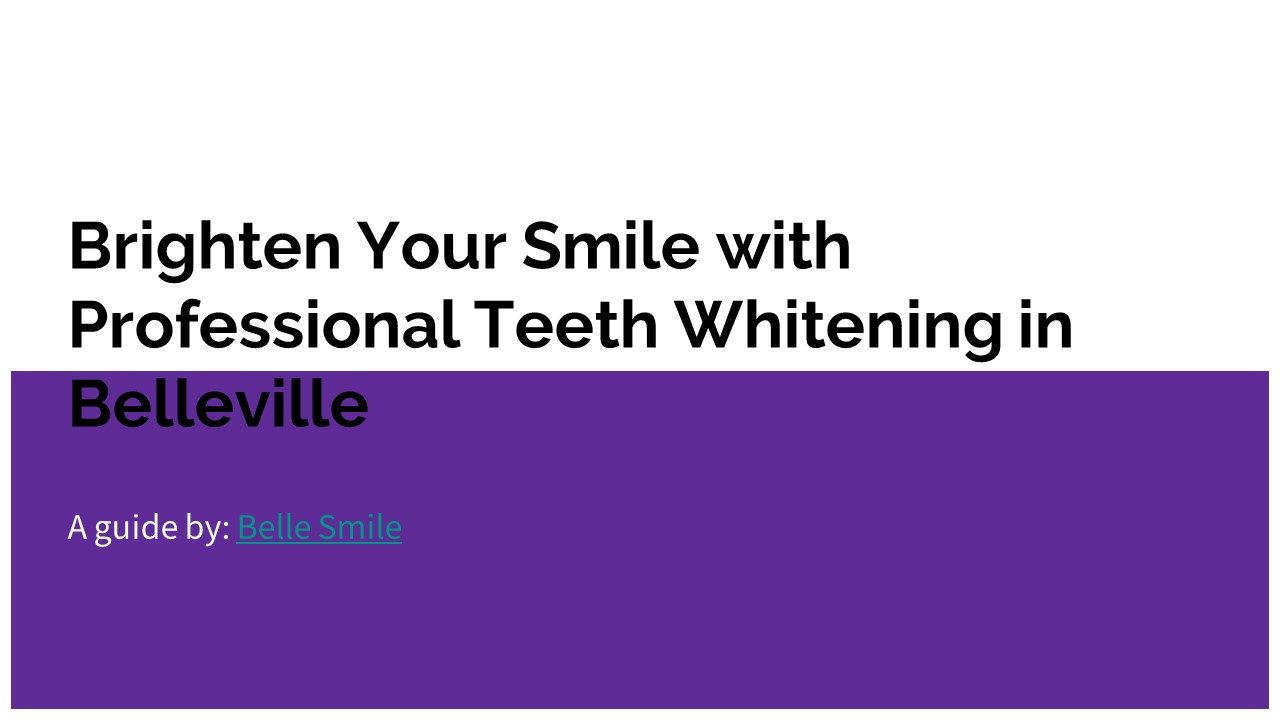 Brighten Your Smile with Professional Teeth Whitening in Belleville