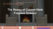 The Beauty of Custom-Made Fireplace Screens!