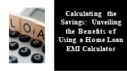 Benefits of Using Home Loan EMI Calculator
