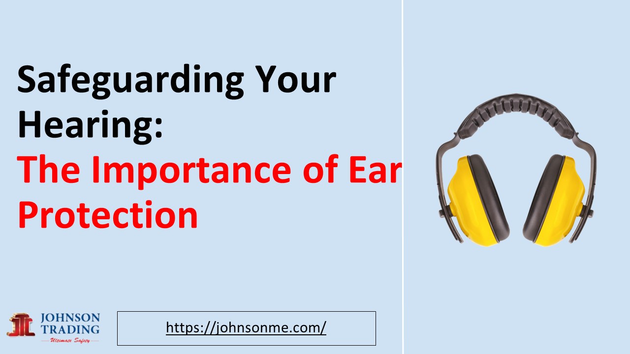 Safeguarding Your Hearing: The Importance of Ear Protection