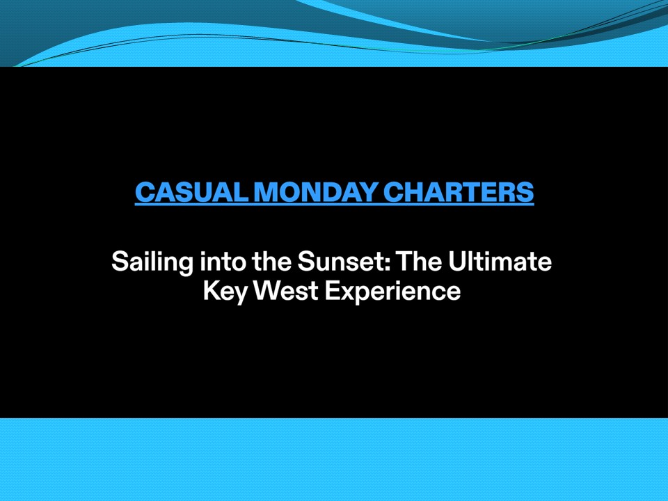 Sailing into the Sunset - Casual Monday Charters