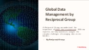 Global Data Management by Reciprocal Group