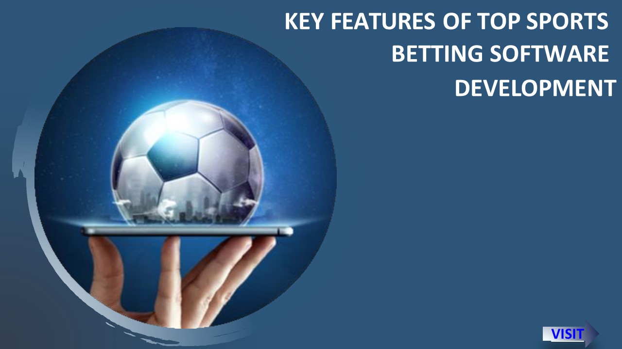 KEY FEATURES OF TOP SPORTS  BETTING SOFTWARE DEVELOPMENT COMPANY