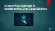 Overcoming Challenges in Implementing Cargo Cloud Solutions