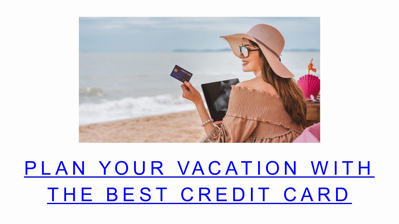 Plan Your Vacation with The Best Credit Card