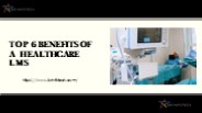 Top 6 Benefits of a Healthcare LMS