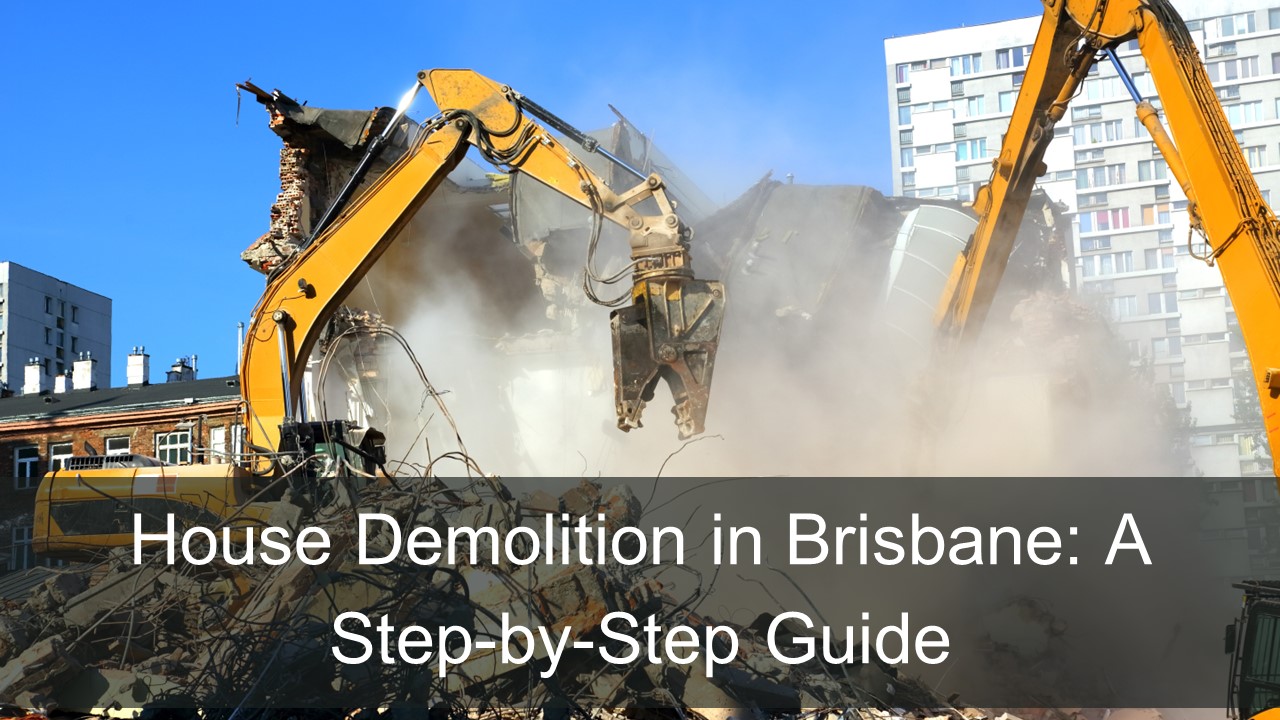 House Demolition in Brisbane: A Step-by-Step Guide