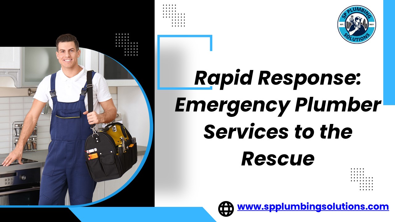 Rapid Response: Emergency Plumber Services for Swift Solutions