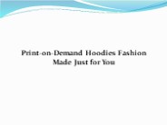 Print-on-Demand Hoodies: Fashion Made Just for You